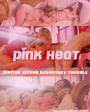 Pink Heat: Courtney Trouble and Jupiter Jetson